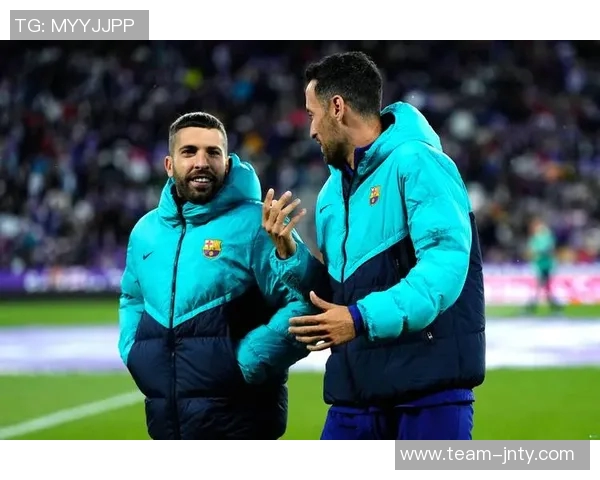 哈维盛赞阿尔巴称其为巴萨和西班牙队历史最佳左后卫